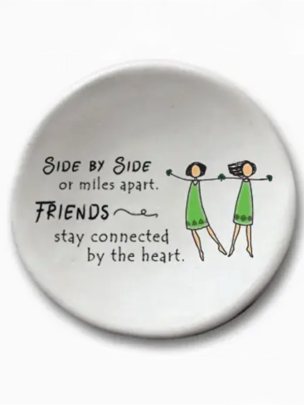 Ceramic Ornament - Friends Side By Side

Round Dish - 3.5"